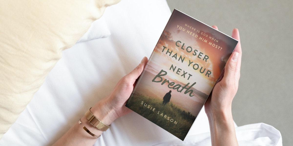 Susie Larson's book "Closer than your next breath"